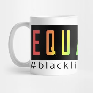 EQUALITY, BLACK LIVES MATTER Mug